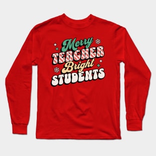 Merry Teacher Bright Students - Funny Christmas Teacher Long Sleeve T-Shirt